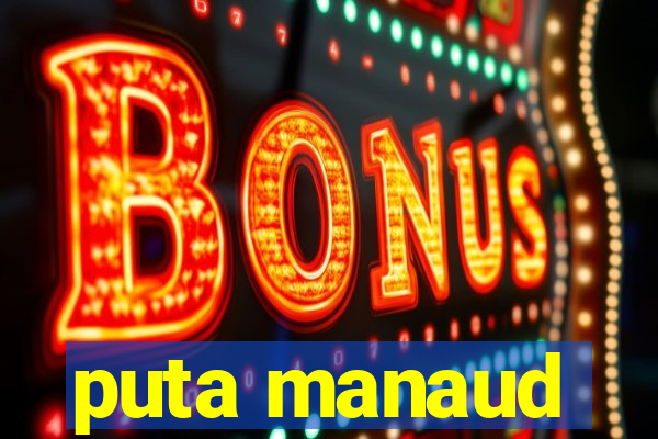 puta manaud